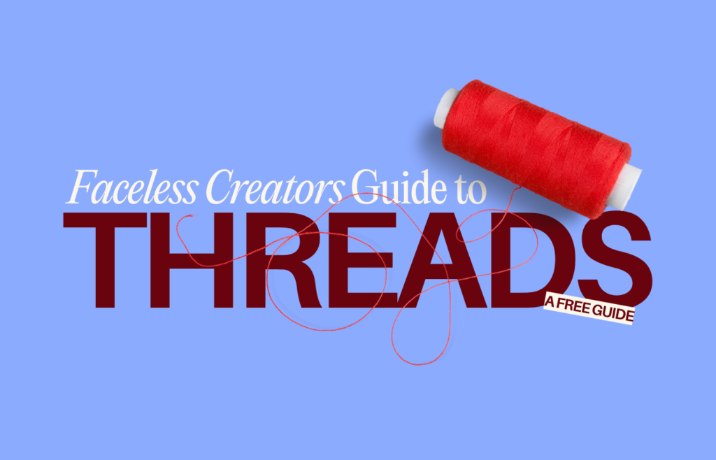 Faceless creators guide to Threads